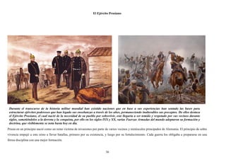 El Ejército Prusiano
Durante el transcurso de la historia militar mundial han existido naciones que en base a sus experien...