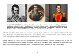IMÁGENES SUPERIOTRES; Para la independencia latinoamericana figuras históricas como Bernardo O´Higgins(1778-1842) ,
Antoni...