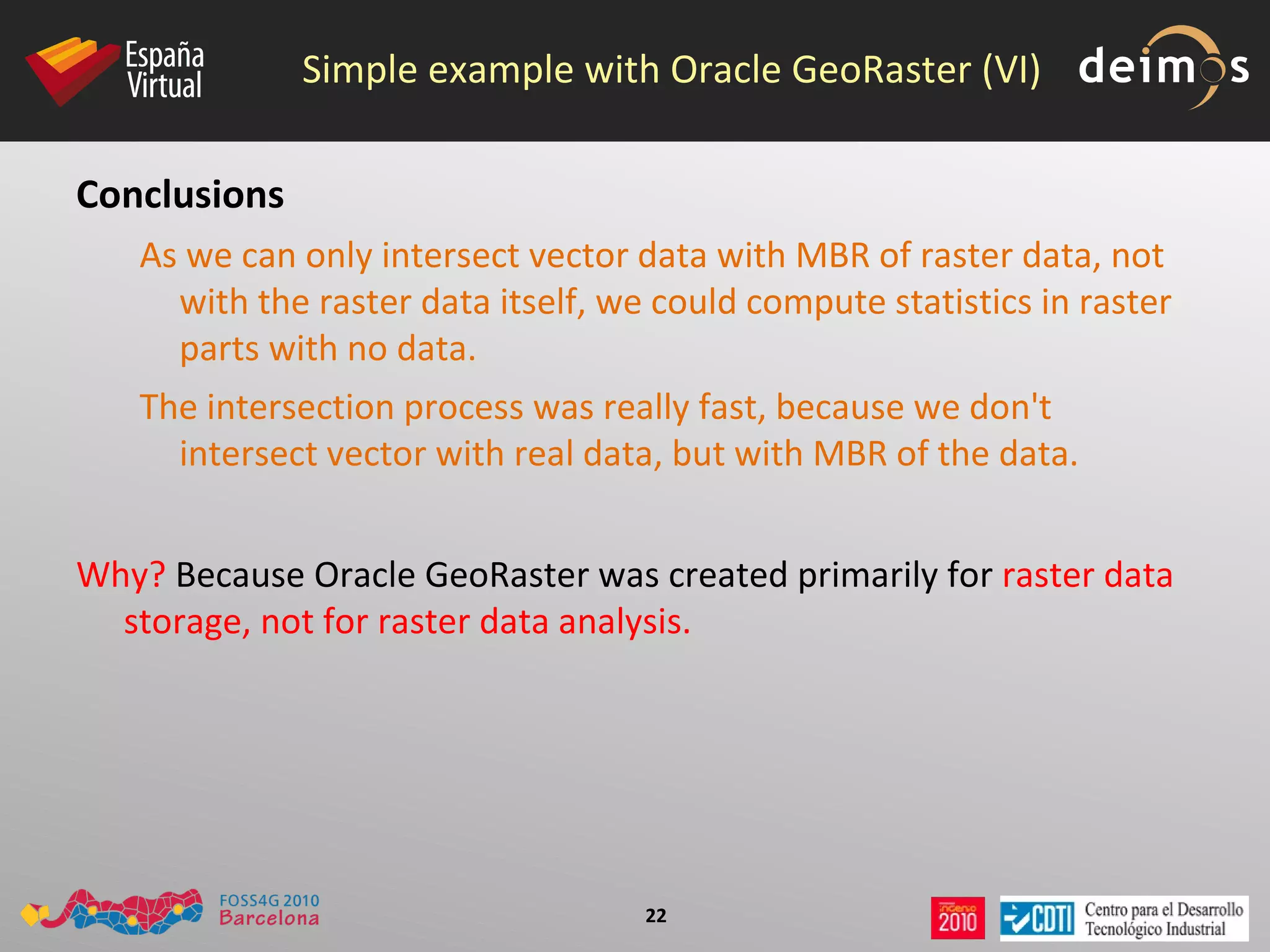 Basic Operations: Viewing data PostGIS WKT Raster:  Now, is possible to visualize WKT Raster data using  OpenJUMP  and ST_PixelAsPolygons function.  Apart from that, there are no tools allowing WKT Raster data visualization. But we have plans for developing support on: gvSIG 