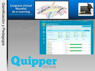 Congreso Virtual
Mundial
de e-Learning
www.congresoelearning.org
GamificaciónyPedagogía
 
