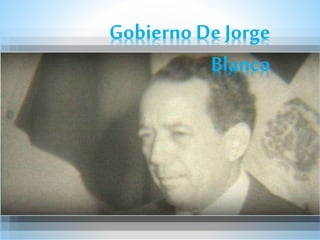 Gobierno De Jorge
Blanco
 