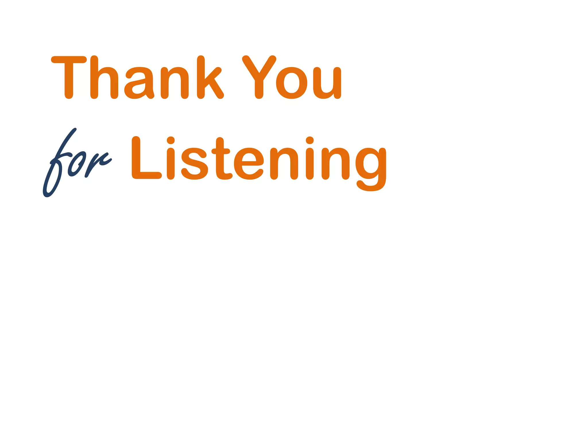 Thank You
for Listening
 