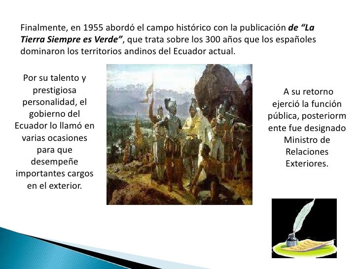 Finalmente, en 1955 abordó el campo histórico con la publicación de “La Tierra Siempre es Verde”, que trata sobre los 300 ...