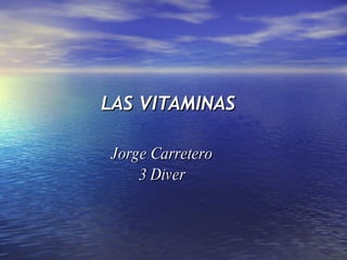LAS VITAMINAS Jorge Carretero 3 Diver 