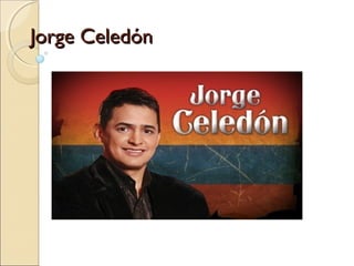 Jorge CeledónJorge Celedón
 