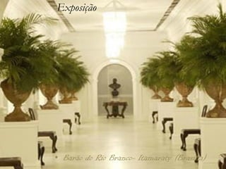 Exposição




• Barão do Rio Branco- Itamaraty (Brasilia)
 