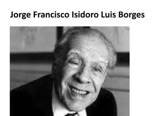 Jorge Francisco Isidoro Luis Borges 