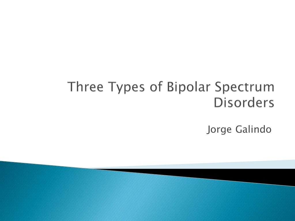 Three Types of Bipolar Spectrum Disorders