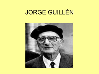 JORGE GUILLÉN
 