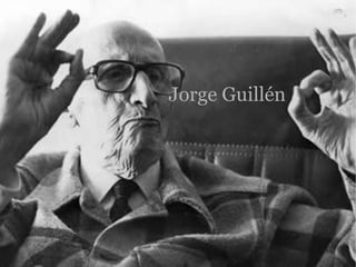 Jorge Guillén
 