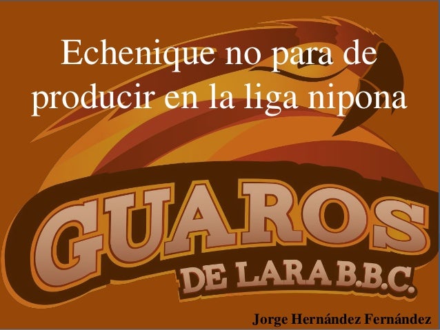 Echenique no para de
producir en la liga nipona
Jorge Hernández Fernández
 