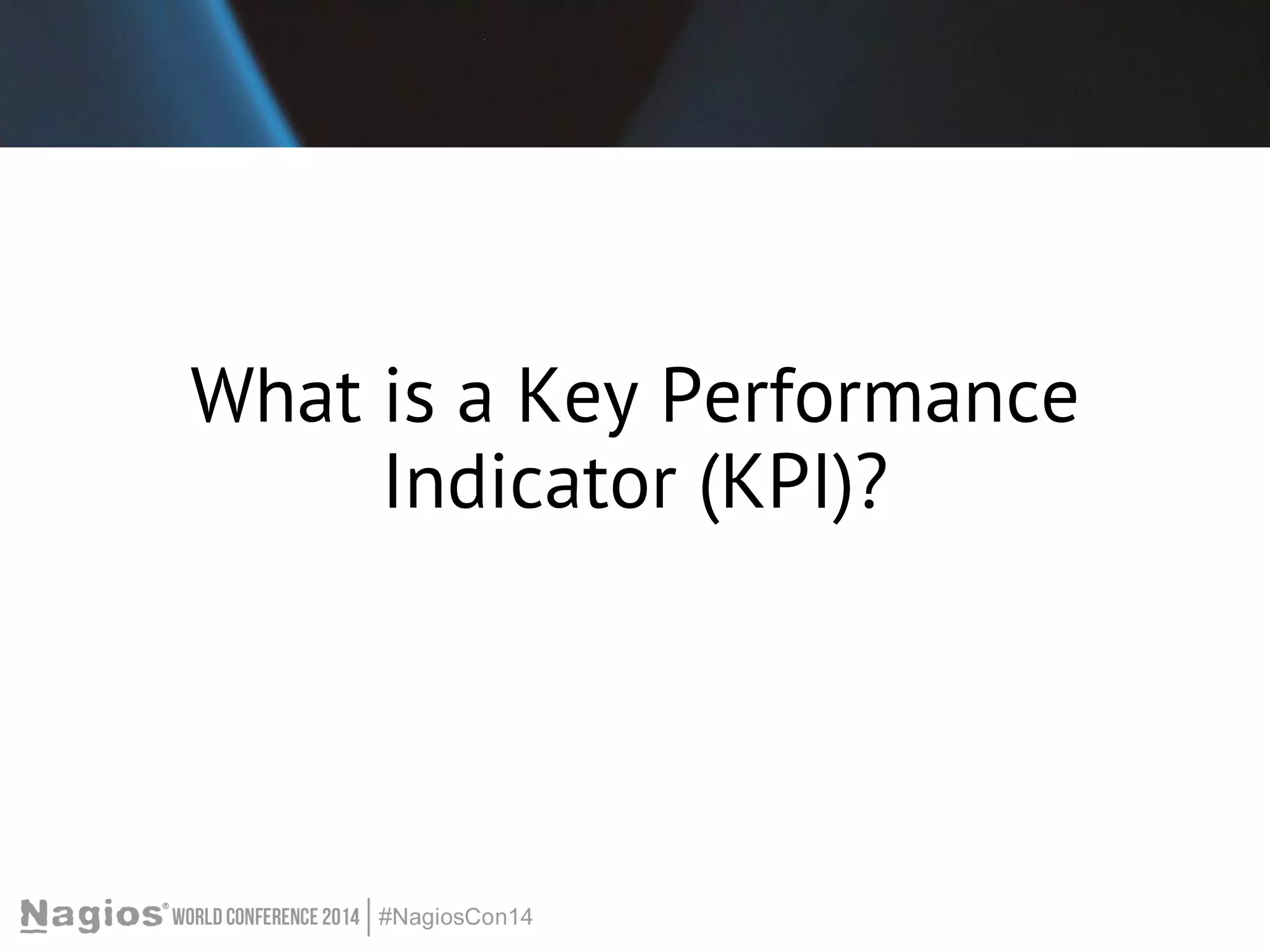What is a Key Performance 
Indicator (KPI)? 
 