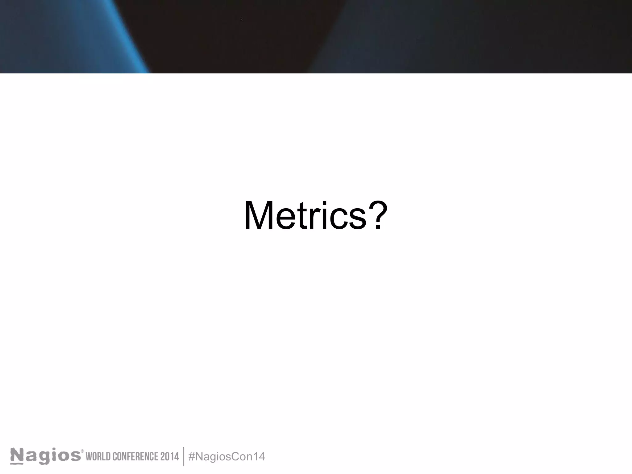 Metrics? 
 