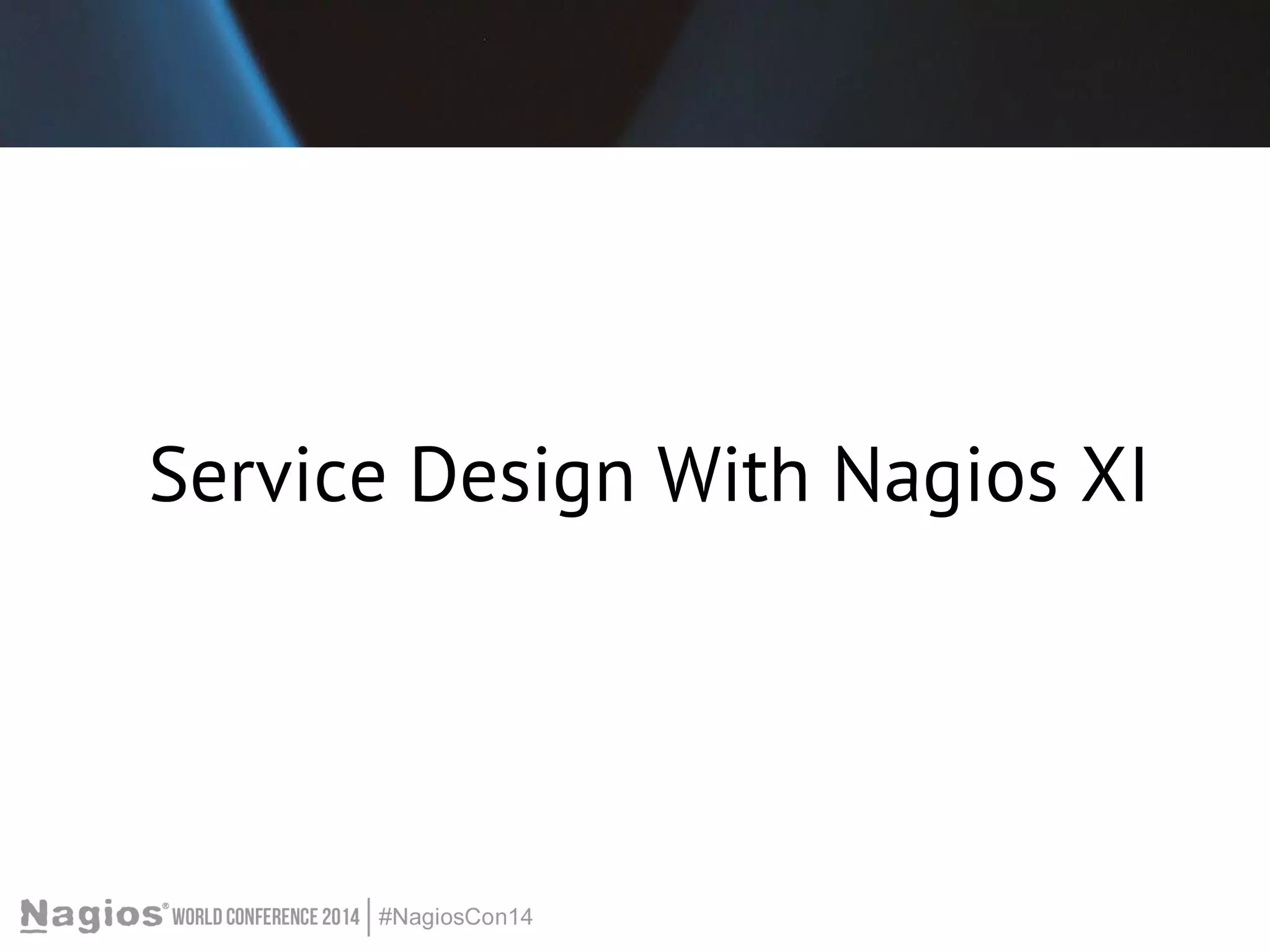 Service Design With Nagios XI 
 