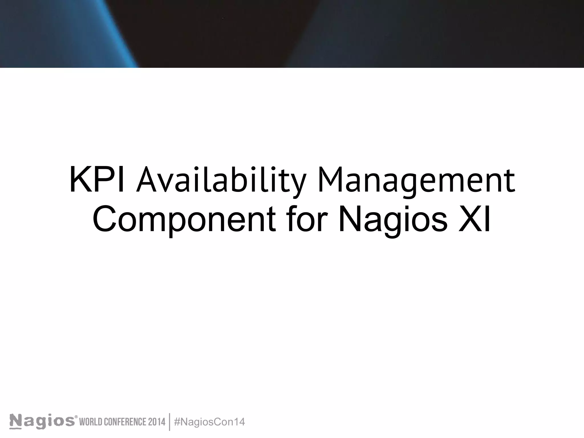 KPI Availability Management 
Component for Nagios XI 
 