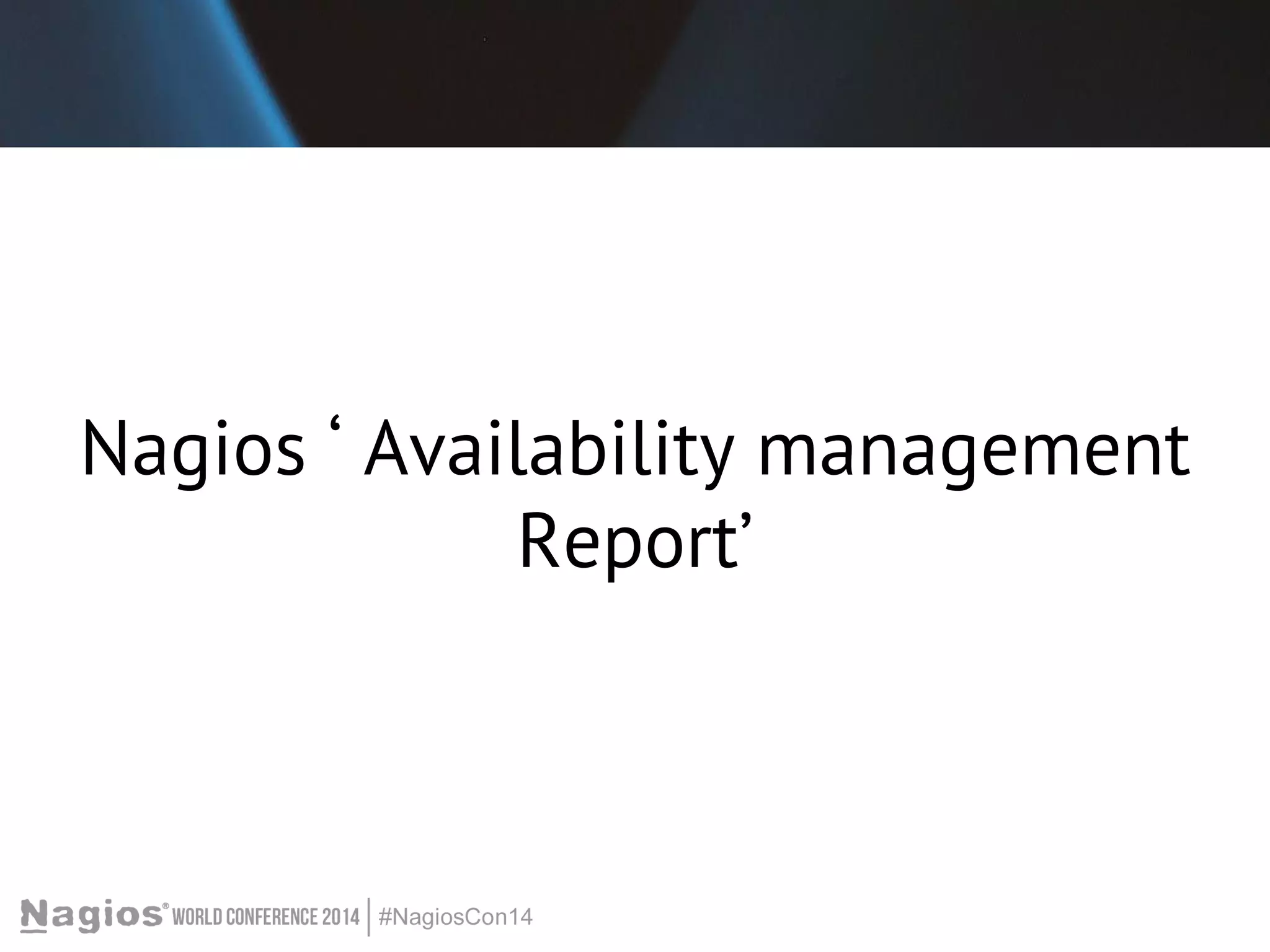 Nagios ‘ Availability management 
Report’ 
 