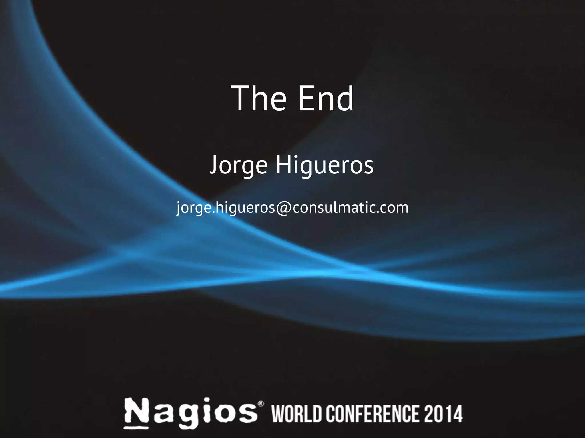 The End 
Jorge Higueros 
jorge.higueros@consulmatic.com 
