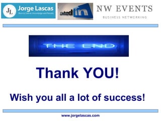 Thank YOU! Wish you all a lot of success! www.jorgelascas.com 