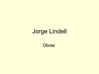 Jorge Lindell Obras  