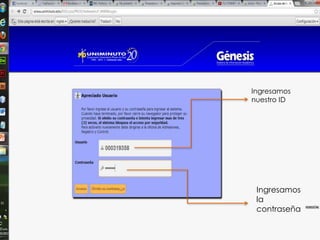 Ingresamos
nuestro ID




 Ingresamos
 la
 contraseña
 
