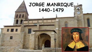 JORGE MANRIQUE
1440-1479
http://www.biografiasyvidas.com/biografia/m/manrique.htm
 