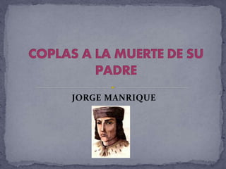 JORGE MANRIQUE
 