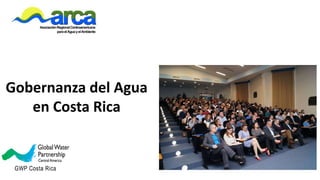 Gobernanza del Agua
en Costa Rica
 