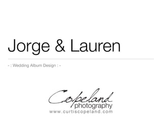 Jorge & Lauren
- : Wedding Album Design : -
 