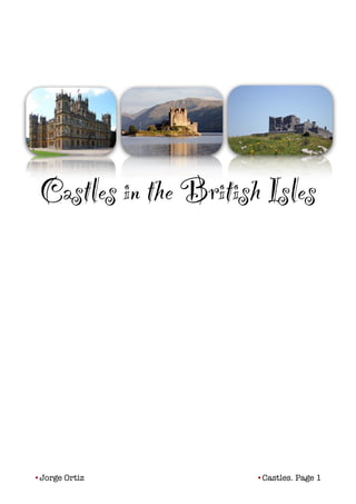 Castles in the British Isles














•Castles. Page !1•Jorge Ortiz
 