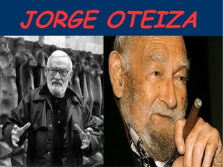 JORGE OTEIZA 
