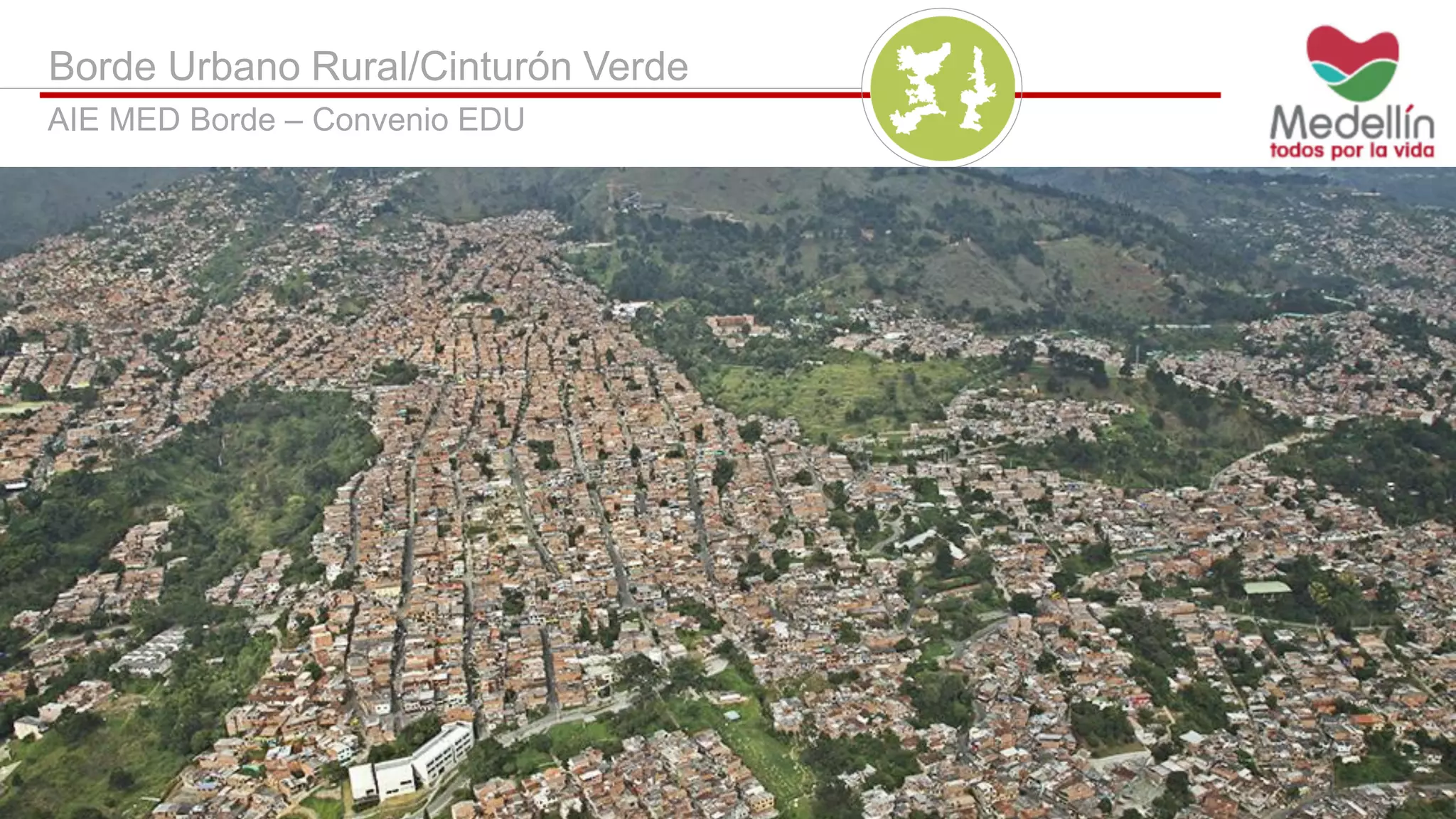 Borde Urbano Rural/Cinturón Verde
AIE MED Borde – Convenio EDU
 