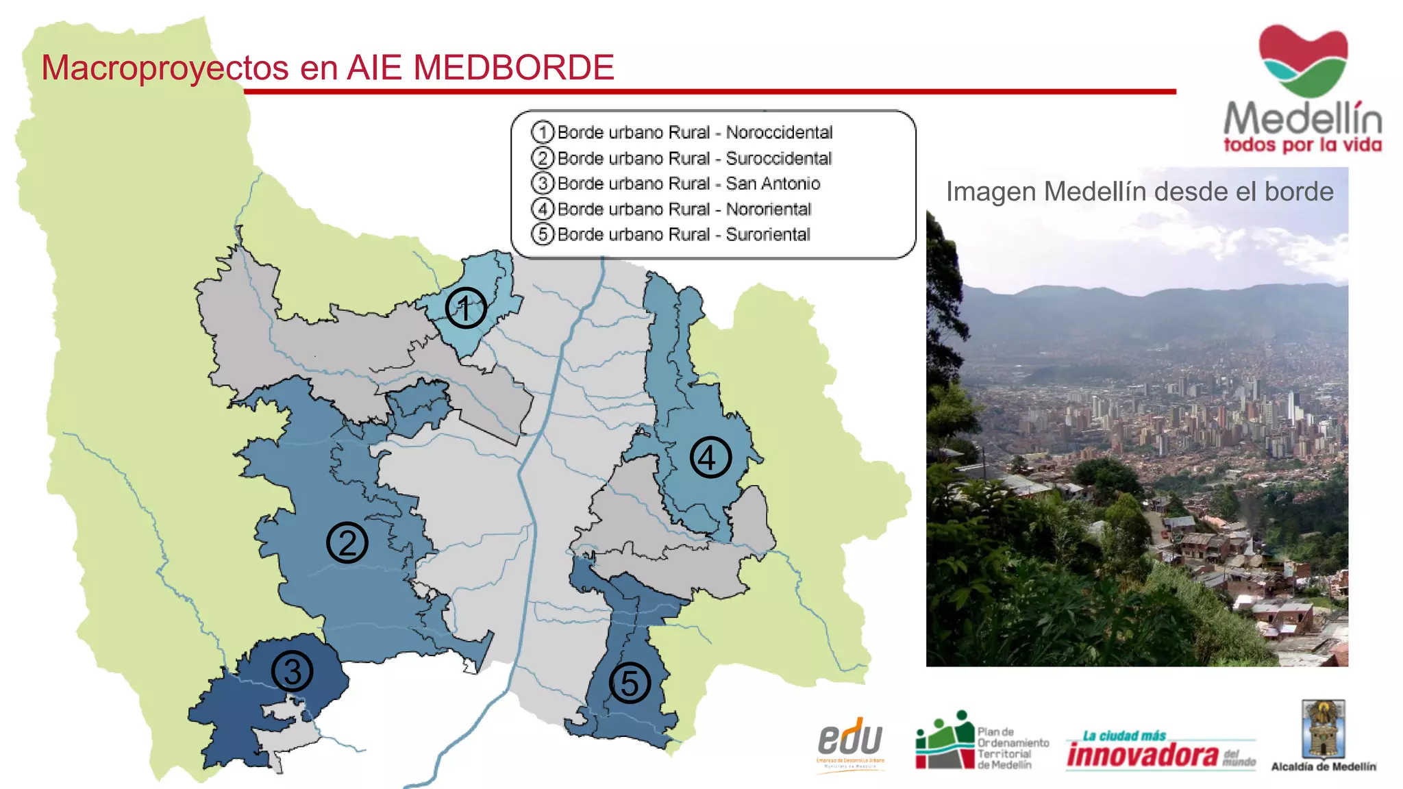 Macroproyectos en AIE MEDBORDE
1
2
3
4
5
Imagen Medellín desde el borde
 