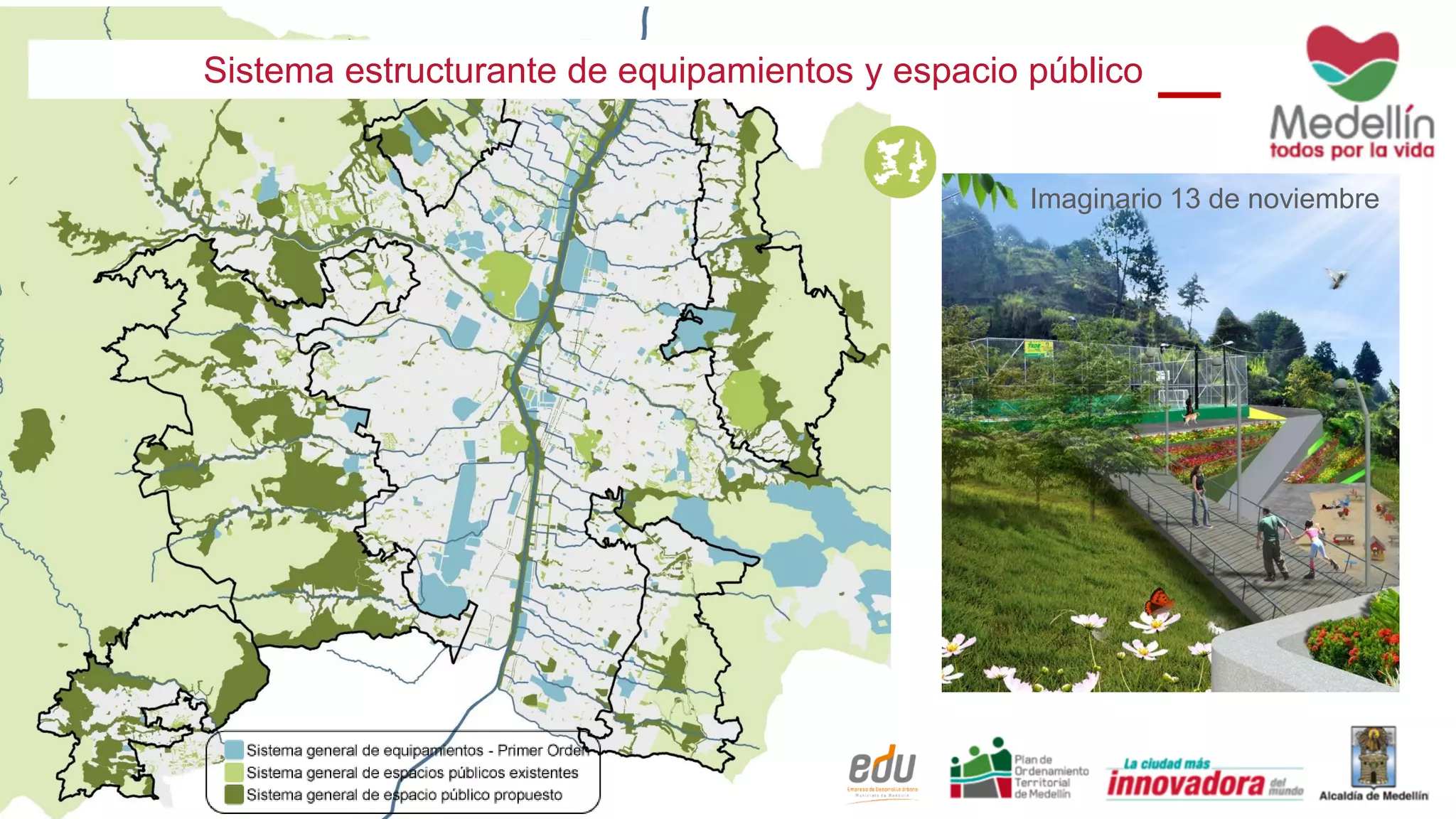 Sistema estructurante de equipamientos y espacio público
Imaginario 13 de noviembre
 