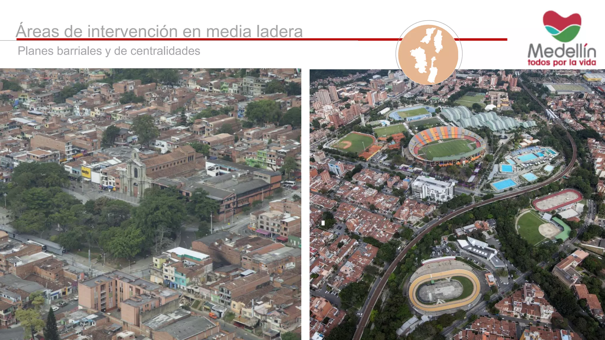 Áreas de intervención en media ladera
Planes barriales y de centralidades
 