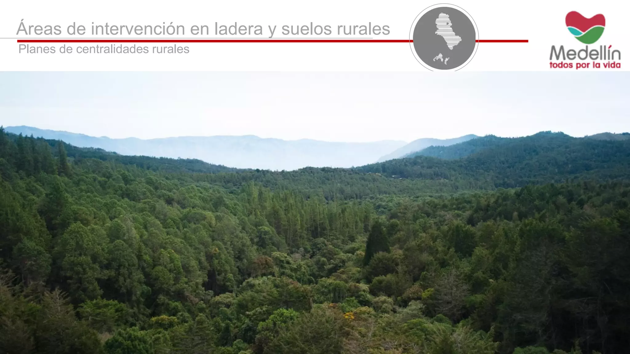 Áreas de intervención en ladera y suelos rurales
Planes de centralidades rurales
 