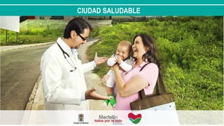 CIUDAD SALUDABLE
 