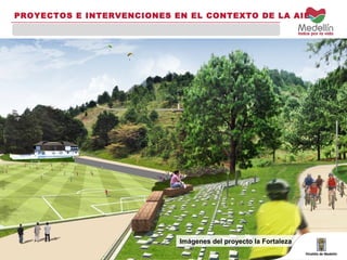 PROYECTOS E INTERVENCIONES EN EL CONTEXTO DE LA AIE 
Imágenes del proyecto la Fortaleza 
 
