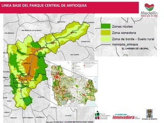 LINEA BASE DEL PARQUE CENTRAL DE ANTIOQUIA 
 