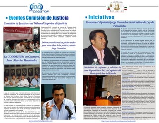 Eventos Comisión de Justicia                                                                                                        Iniciativas
Comisión de Justicia-con Tribunal Superior de Justicia                                                                                  Presenta el diputado Jorge Camacho la iniciativa de Ley de
                                                                    Integrantes de la Comisión de Justicia del Congreso local,
                                                                                                                                                                Periodistas
                                                                    que preside el diputado Jorge Camacho Peñaloza se                                                                               El diputado Jorge Camacho Peñaloza presentó al pleno de
                                                                    reunieron con el presidente del Tribunal Superior de Justicia,                                                                  la LX Legislatura la iniciativa para la Ley de Periodistas
                                                                    Jesús Martínez Garnelo, para analizar diversas propuestas                                                                       para el Estado de Guerrero misma que amplía el concepto
                                                                    de reformas en materia penal con el objetivo de modernizar                                                                      de periodista pues la definición utilizada a la actual Ley para
                                                                    el marco jurídico estatal. Participaron los legisladores Tomás                                                                  el Bienestar de los Periodistas, a la que sustituiría, limita el
                                                                                                                                                                                                    acceso de muchos profesionales de la información a sus
                                                                    Hernández Palma, Karen Castrejón y Nicanor Adame
                                                                                                                                                                                                    beneficios.
                                                                    Serrano.
                                                                                                                                                                                                    En su intervención, el diputado panista aseguró que “la
                                                                     Deben consolidarse los juicios orales                                                                                          iniciativa de Ley que se presenta al Pleno de este Congreso
                                                                                                                                                                                                    del Estado, fue redactada tomando en cuenta las diversas
                                                                     para veracidad de la justicia, señala                                                                                          propuestas planteadas por las organizaciones de periodistas,
                                                                                                                                                                                                    así como de los comunicadores independientes. Pretende ser
                                                                               Jorge Camacho                                                                                                        una respuesta a las necesidades específicas del gremio en el
                                                                                                                                                                                                    Estado de Guerrero”.

                                                                     El presidente de la Comisión de Justicia del Congreso                                                                          El proyecto de la nueva “Ley de Periodistas para el Estado
                                                                                                                                                                                                    de Guerrero”, consta de V Capítulos y 30 artículos. Los
                                                                     local, Jorge Camacho Peñaloza, indicó que es necesario
                                                                                                                                                                                                    capítulos se describen de la siguiente manera: I. Disposiciones
La CODDEHUM en Guerrero,                                             que los juicios orales se consoliden para dotar al sistema
                                                                     judicial guerrerense de seguridad plena.
                                                                                                                                                                                                    generales; II. Medidas de información sobre y para el ejercicio
                                                                                                                                                                                                    del periodismo en el Estado; III. Medidas para la protección y

  Juan Alarcón Hernández                                             El legislador fue entrevistado en el noticiero Al Instante
                                                                     que en Capital Máxima conduce el periodista Federico
                                                                                                                                                                                                    promoción de la seguridad e integridad de las y los periodistas
                                                                                                                                                                                                    y sus familiares; IV. Medidas para la promoción de los derechos
                                                                                                                                                                                                    de las y los periodistas y sus familiares; V. Fondo de Apoyo a
                                                                     Sariñana, donde destacó que al tener los jueces la                                                                             las y los Periodistas del Estado de Guerrero.
                                                                     obligación de estar presentes en todas las etapas del
                                                                     proceso, se evitará que les lleguen interpretaciones y
                                                                     cuenten en cambio con elementos más directos para
                                                                                                                                     Iniciativa de reforma y adición de                                 Por lo anteriormente expuesto, pongo a consideración de la
                                                                                                                                                                                                        Plenaria, el siguiente proyecto de:
                                                                     juzgar y resolver los asuntos.
                                                                                                                                     una disposición a la Ley Orgánica del                              DECRETO NÚMERO _____ POR EL QUE SE REFORMA Y
                                                                                                                                                                                                        ADICIONA UN SEGUNDO PÁRRAFO AL ARTÍCULO 126 DE
                                                                     El miembro de la fracción del Partido Acción Nacional
                                                                     informó además que está planteando acciones
                                                                                                                                           Municipio Libre del Estado                                   LA LEY ORGÁNICA DEL MUNICIPIO LIBRE DEL ESTADO DE
                                                                                                                                                                                                        GUERRERO.
                                                                     importantes para evitar la discriminación en los procesos                                                                          ARTÍCULO PRIMERO.- Se reforma el artículo 126 de la Ley
                                                                     penales contra la mujer, los pueblos indígenas o la                                                                                Orgánica del Municipio Libre del Estado de Guerrero, para quedar
                                                                                                                                                                                                        como sigue:
                                                                     comunidad lésbico gay.                                                                                                             ARTÍCULO 126.- Los Ayuntamientos no podrán en ningún caso y
                                                                                                                                                                                                        bajo ningún título afectar los bienes muebles o inmuebles propiedad
                                                                                                                                                                                                        del Municipio, excepto cuando se trate de la realización de obras
                                                                                                                                                                                                        de beneficio colectivo, en cuyo caso se requiere la autorización de
                                                                                                                                                                                                        las dos terceras partes de la totalidad de sus integrantes.
                                                                                                                                                                                                        ARTÍCULO SEGUNDO.- Se adiciona un segundo párrafo al
                                                                                                                                                                                                        artículo 126 de la Ley Orgánica del Municipio Libre del Estado,
                                                                                                                                                                                                        para quedar como sigue:

                                                                                                                                                                                                        Artículo 126. …
Luego de considerar que el tema de la tortura es de interés de                                                                                                                                          Cuando los Ayuntamientos aprueben la afectación de los bienes
todos los ciudadanos, el diputado presidente de la Comisión                                                                                                                                             propiedad del Municipio, darán inmediatamente vista a la Auditoría
de Justicia del Congreso local, Jorge Camacho Peñaloza                                                                                                                                                  General del Estado u órgano afín, para que esta verifique el
pidió a Juan Alarcón Hernández, presidente de la Comisión                                                                                                                                               expediente técnico de la operación y certifique la no determinación
                                                                                                                                                                                                        de daños y perjuicios al patrimonio municipal. La omisión del
de Derechos Humanos de Guerrero, la presentación de su
                                                                                                                                                                                                        Ayuntamiento de notificar la operación y remitir el expediente
propuesta sobre éste y otros temas que se fueron al archivo al                                                                                                                                          técnico a la Auditoría General del Estado u órgano afín, será
concluir la anterior legislatura.                                                                                                                                                                       motivo de responsabilidad en términos del Título Décimo Tercero
                                                                                                                                                                                                        de la Constitución Política del Estado de Guerrero.
En ester sentido, el presidente de la Codehum en la entidad,
Juan Alarcón, destacó del respaldo expresado por los diputados                                                                       El suscrito Diputado Jorge Camacho Peñaloza, integrante de         TRANSITORIOS
                                                                                                                                                                                                        ARTÍCULO PERIMERO.- El presente Decreto surtirá sus efectos
al tiempo de asegurar que eso le devuelve la confianza hacia                                                                         la Fracción Parlamentaria del Partido Acción Nacional de la        el día de su aprobación.
el Poder Legislativo en la entidad.                                                                                                  Sexagésima Legislatura al Honorable Congreso del Estado
“Es la primera vez y para mí es muy importante que los                                                                               Libre y Soberano de Guerrero y en uso de las facultades que me     ARTÍCULO SEGUNDO.- Comuníquese el presente Decreto al
diputados tengan este tipo de apertura porque yo he mandado                                                                          confiere el artículo 170 fracción V de la Ley Orgánica del Poder   Titular del Poder Ejecutivo del Estado, para su conocimiento y
propuestas y las mandan como iniciativas y no se aprueban,                                                                           Legislativo del Estado, número 286, presento a esta Plenaria,      efectos legales conducentes.
pero ahora sí se ve la intención inclusive de haber llamado tanto                                                                    una iniciativa de reforma y adición de una disposición a la Ley
                                                                                                                                                                                                        ARTÍCULO TERCERO.- Publíquese el presente Decreto en el
a Tlachinollan como a la Comisión de Derechos Humanos”.                                                                              Orgánica del Municipio Libre del Estado.                           Periódico oficial del Gobierno del Estado de Guerrero.

                                             www.camachotudiputado.com                                                                                             http://www.facebook.com/jorgecamachodiputado
 