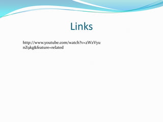 Linkshttp://www.youtube.com/watch?v=2WzVyunZ9kg&feature=related