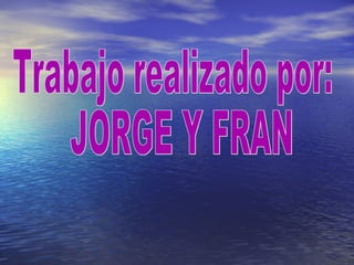 Jorge y fran