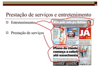 Prestação de serviços e entretenimento Entretenimento Prestação de serviços 
