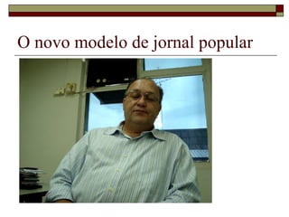 O novo modelo de jornal popular 