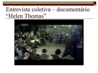 Entrevista coletiva – documentário “Helen Thomas” 
