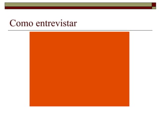 Como entrevistar 