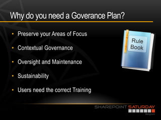 Why do you need a Goverance Plan?
•

•

•

•

•
 
