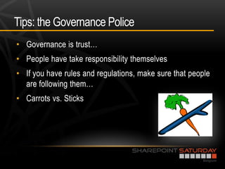 Tips: the Governance Police
•
•
•

•
 