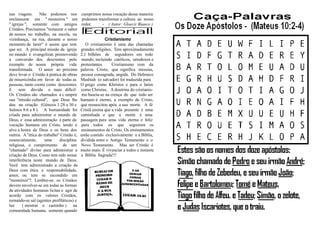 nas viagens. Não podemos nos                 cumprimos nossa vocação dessa maneira
enclausurar em '' mosteiros '' em            podemos transformar a cultura ao nosso
'' igrejas '', somente com amigos            redor.     - ( Autor: Gloecir Bianco ).
Cristãos. Precisamos ''restaurar o sabor
de nossos no trabalho, na escola, na
vizinhança, na rua, durante o nosso                        Cristianismo
momento de lazer'' é assim que tem              O cristianismo é uma das chamadas
que ser. A principal missão da igreja        grandes religiões. Tem aproximadamente
no mundo é evangelizar, promovendo           2,1 bilhões de seguidores em todo
a conversão dos descrentes pelo              mundo, incluindo católicos, ortodoxos e
exemplo de nossa própria vida                protestantes.     Cristianismo vem da
transformada. O amor ao próximo              palavra Cristo, que significa messias,
deve levar o Cristão à pratica de obras       pessoa consagrada, ungida. Do Hebraico
de misericórdia em favor de todas as         Mashiah (o salvador) foi traduzida para
pessoas, tanto crente como descrentes.       O grego como Khristos e para o latim
E sem dúvida o mais difícil:                 como Christus. A doutrina do cristianis-
Os Cristãos são chamados a c umprir           mo baseia-se na crença de que todo ser
sua ''missão cultural'', que Deus lhe        humano é eterno, a exemplo de Cristo,
deu na criação (Gênesis 1:28 a 30 e          que ressuscitou após a sua morte. A fé
Salmos 8:6 a 8 ). A humanidade foi           Cristã ensina que a vida presente é uma
criada para administrar o mundo de           caminhada e que a morte é uma
Deus, e essa administração é parte da        passagem para uma vida eterna e feliz
vocação humana em Cristo, tendo o             para todos os que seguirem os
alvo a honra de Deus e os bens dos           ensinamentos de Cristo. Os ensinamentos
outros. A ''ética do trabalho'' Cristão é,   estão contido exclusivamente n a Bíblia,
essencialmente,       uma      disciplina    dividida entre o Antigo Testamento e o
religiosa, o cumprimento de um               Novo Testamento. Mas ser Cristão é
''chamado'' divino para administrar a        muito mais: É vivenciar a todos o instante
criação de Deus. Como tem sido nossa         a Bíblia Sagrada!!!
interferência neste mundo de Deus.
Você tem administrado a criação de
Deus com ética e responsabilidade,
amor, ou tem se escondido em
''mosteiros''?, Lembre-se: os Cristãos
devem envolver-se em todas as formas
de atividades humanas licitas e agir de
acordo com os valores Cristãos,
tornando-se sal (agentes profiláticos) e
luz      ( mostrar o caminho ) na
comunidade humana, somente quando
 