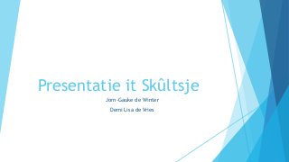 Presentatie it Skûltsje
Jorn-Gauke de Winter
Demi Lisa de Vries
 