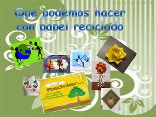 Que podemos hacer con papel reciclado 